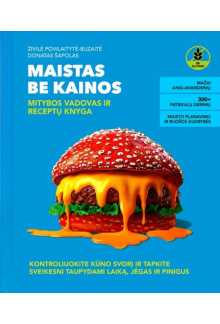 Maistas be kainos. Mitybos vadovas ir receptų knyga - Humanitas