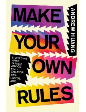 Make Your Own Rules : Stories from a Creator in the Digital Age - Humanitas