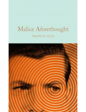 Malice Aforethought  (Macmillan Collector's Library) - Humanitas