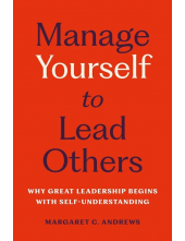 Manage Yourself to Lead Others : Why Great Leadership Begins - Humanitas
