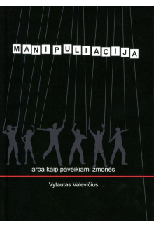 Manipuliacija. Arba kaip paveikiami žmonės - Humanitas