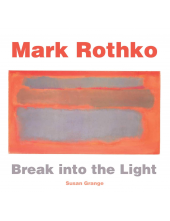 Mark Rothko : Break into the Light - Humanitas