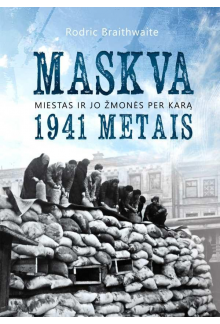 Maskva 1941 metais: miestas ir jo žmonės per karą - Humanitas