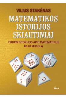 Matematikos istorijos skiautiniai: tikros istorijos apie matematikus ir jų mokslą - Humanitas