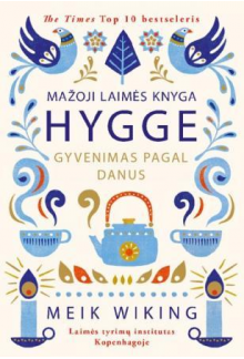 Mažoji laimės knyga. HYGGE: gyvenimas pagal danus - Humanitas