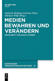 Medien bewahren und verändern: Festschrift für Rudolf Stöber - Humanitas