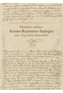 Merkinės seniūno 1730–1733 metų Antano Kazimiero Sapiegos dienoraštis - Humanitas