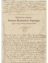 Merkinės seniūno 1730–1733 metų Antano Kazimiero Sapiegos dienoraštis - Humanitas