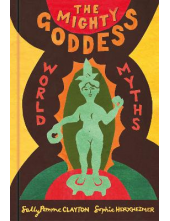 The Mighty Goddess : World Myths - Humanitas