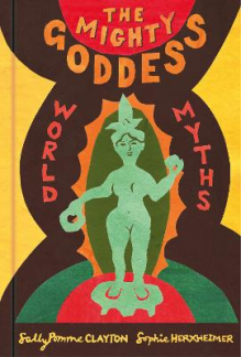 The Mighty Goddess : World Myths - Humanitas