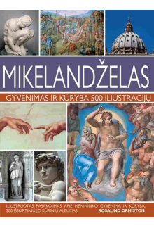 Mikelandželas. Gyvenimas ir kūryba. 500 iliustracijų - Humanitas