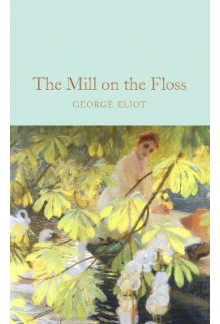 The Mill on the Floss  (Macmillan Collector's Library) - Humanitas