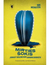 Mirties šokis. „Donbaso“ bataliono kario savanorio dienoraštis - Humanitas