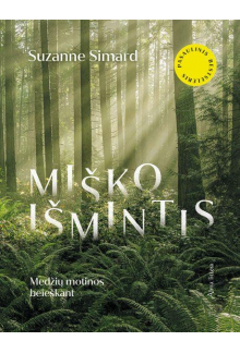 Miško išmintis. Medžių motinos beieškant - Humanitas