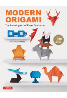 Modern Origami : The Amazing A rt of Paper Sculpture (34 Proj - Humanitas