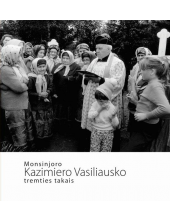Monsinjoro Kazimiero Vasiliaus ko tremties takais - Humanitas