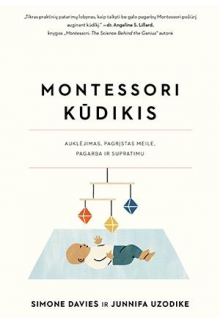 Montessori kūdikis. Auklėjimas pagrįstas meile, pagarba ir - Humanitas