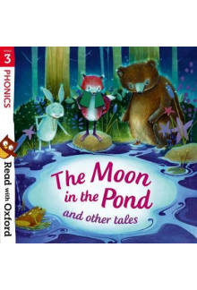 Read with Oxford: Stage 3: Phonics: The Moon in the Pond and Other Tales Humanitas