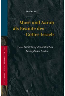 Mose und Aaron als Beamte des Gottes Israels: Die Entstehung des biblischen Konzepts der Leviten - Humanitas