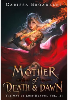Mother of Death and Dawn 3 The War of Lost Hearts - Humanitas