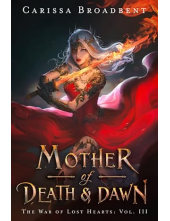 Mother of Death and Dawn 3 The War of Lost Hearts - Humanitas
