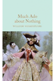Much Ado About Nothing  (Macmillan Collector's Library) - Humanitas