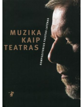 Muzika kaip teatras kompozitorius Faustas Latėnas - Humanitas