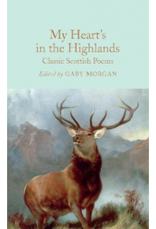 My Heart's in the Highlands: C lassic Scottish Poems  (Macmillan Collector's Library) - Humanitas