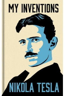 My Inventions: The Autobiograp hy of Nikola Tesla - Humanitas