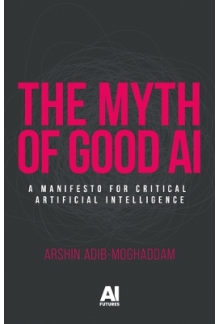 The Myth of Good Ai : A Manife sto for Critical AI - Humanitas