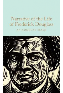 Narrative of the Life of Frede rick Douglass : An American Slave  (Macmillan Collector's Library) Humanitas