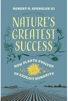 Nature's Greatest Success: How Plants Evolved to Exploit Huma - Humanitas