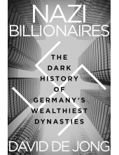 Nazi Billionaires: The Dark History of Germany's Wealthiest Dynasties - Humanitas