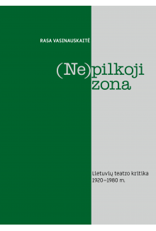 (Ne)pilkoji zona Lietuvių teatro kritika 1920–1980 - Humanitas