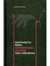 Neapykantos ribos: antisemitizmas Lietuvoje 1944-1990 - Humanitas