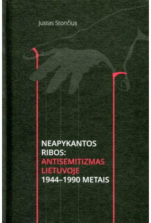 Neapykantos ribos: antisemitiz mas Lietuvoje 1944-1990 - Humanitas