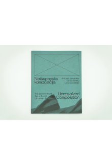 Neišspręsta kompozicija. Antrasis pasaulinis karas sovietų Lietuvos dailėje / Unresolved Composition. The Second World War in Soviet Lithuanian Art. Exhibition Catalogue - Humanitas