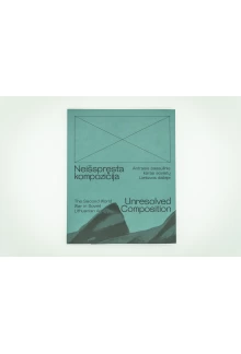 Neišspręsta kompozicija. Antrasis pasaulinis karas sovietų Lietuvos dailėje / Unresolved Composition. The Second World War in Soviet Lithuanian Art. Exhibition Catalogue - Humanitas
