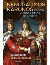 Nenugalimos karūnos epocha, kurios Lietuva nenorėjo - Humanitas