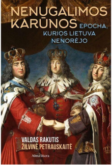 Nenugalimos karūnos epocha, kurios Lietuva nenorėjo - Humanitas