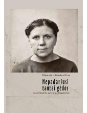 Nepadariusi tautai gėdos. Onos Šimaitės gyvenimo fragmentai - Humanitas