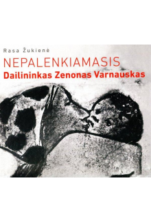 Nepalenkiamasis.Dailininkas Zenonas Varnauskas - Humanitas