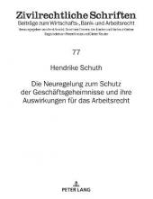 Die Neuregelung zum Schutz der Geschaeftsgeheimnisse und ihre Auswirkungen fuer das Arbeitsrecht - Humanitas