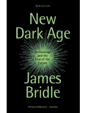 New Dark Age: Technology and the End of the Future - Humanitas