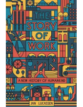 The Story of Work : A New Hist ory of Human Kind - Humanitas