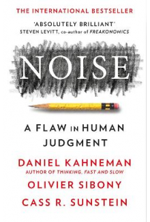 Noise: The new book from the authors of ‘Thinking, Fast and Slow - Humanitas