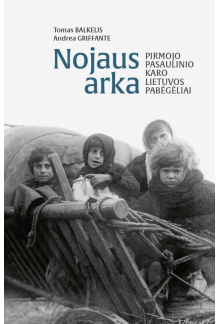 Nojaus arka. Pirmojo pasaulinio karo Lietuvos pabėgeliai - Humanitas