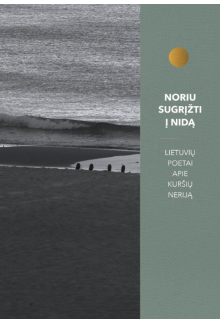 Noriu sugrįžti į Nidą. Lietuvių  poetai apie Kuršių Neriją - Humanitas