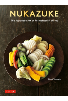 Nukazuke : The Japanese Art of Fermented Pickling - Humanitas