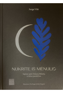 Nukritę iš mėnulio. Sapnas apie Oskarą Milašių ir kitus paukščius - Humanitas